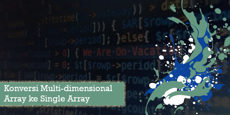 Konversi Multi-dimensional Array ke Single Array