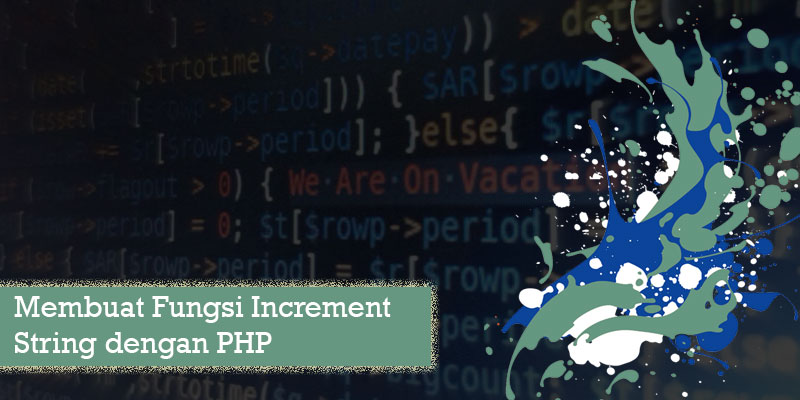Membuat Fungsi Increment String Dengan PHP